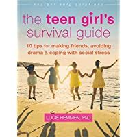 The Teen Girls Survival Guide: Ten Tips for Making Friends- Avoiding Drama- and Coping with Social Stress (Instant Help…